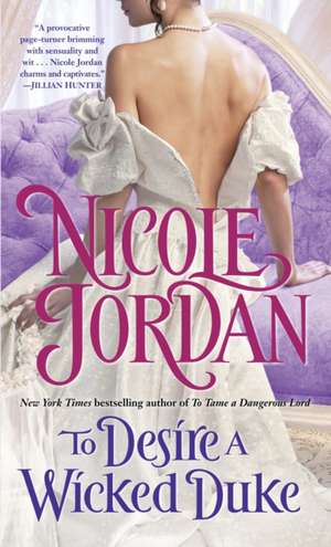 To Desire a Wicked Duke de Nicole Jordan