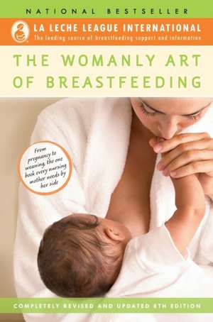 The Womanly Art of Breastfeeding de Diane Wiessinger