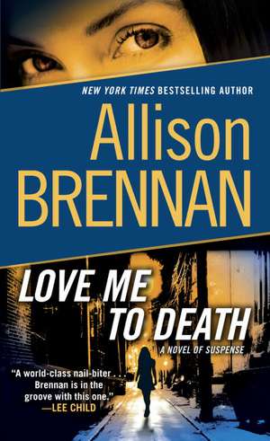 Love Me to Death: A Novel of Suspense de Allison Brennan