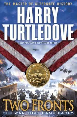 Two Fronts (the War That Came Early, Book Five) de Harry Turtledove