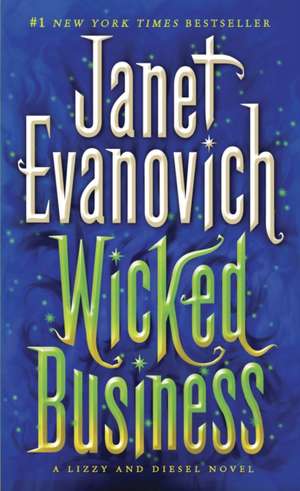 Wicked Business: New York Times Bestseller de Janet Evanovich