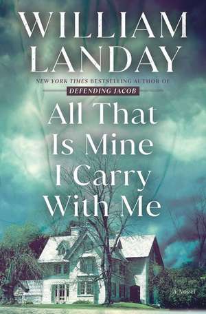 All That Is Mine I Carry with Me de William Landay