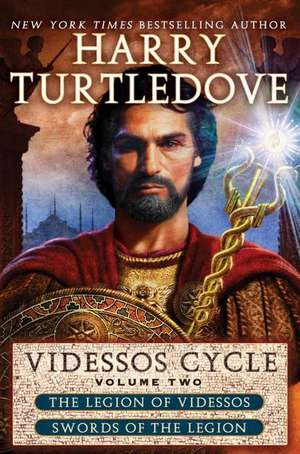 Videssos Cycle, Volume Two: The Legion of Videssos and Swords of the Legion de Harry Turtledove