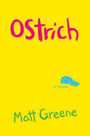 Ostrich: A Novel de Matt Greene