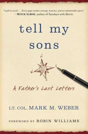 Tell My Sons: A Father's Last Letters de Mark M. Weber