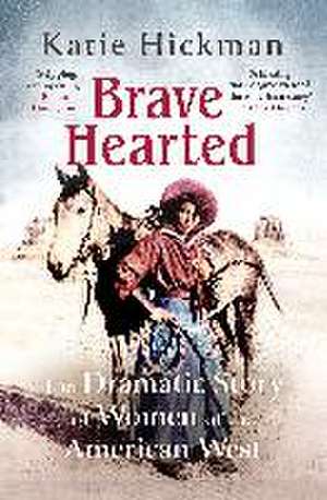 Brave Hearted de Katie Hickman