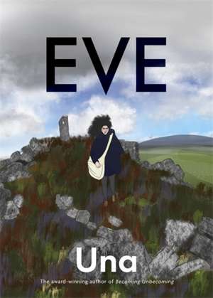 Eve: The New Graphic Novel from the Award-Winning Author of Becoming Unbecoming de Una