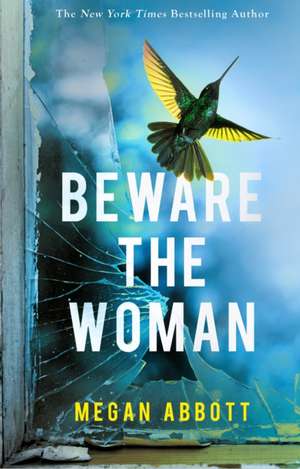 Beware the Woman de Megan Abbott