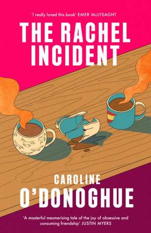 The Rachel Incident de Caroline O'Donoghue