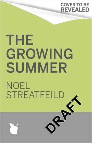 The Growing Summer de Noel Streatfeild