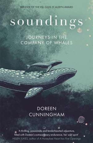 Soundings: Journeying North in the Company of Whales - the award-winning memoir de Doreen Cunningham