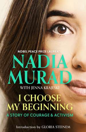 I Choose My Beginning: A Story of Courage and Activism de Nadia Murad