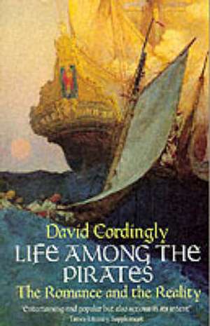 Life Among the Pirates de David Cordingly