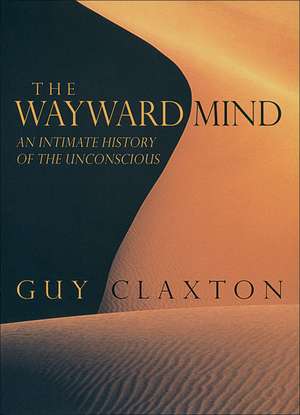 The Wayward Mind de Guy Claxton