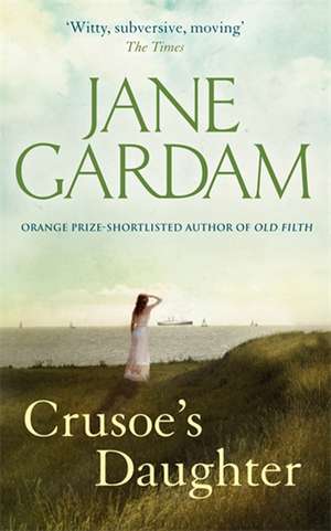 Crusoe's Daughter de Jane Gardam