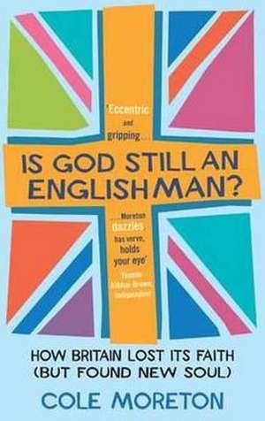 Is God Still An Englishman? de Cole Moreton