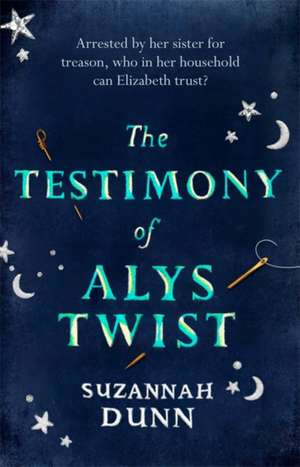 The Testimony of Alys Twist de Suzannah Dunn