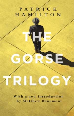 The Gorse Trilogy de Patrick Hamilton