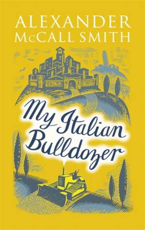 McCall Smith, A: My Italian Bulldozer