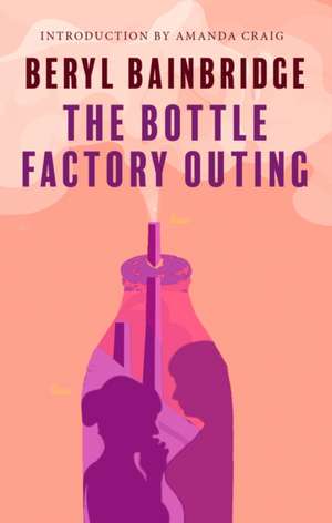 The Bottle Factory Outing (50th Anniversary Edition) de Beryl Bainbridge