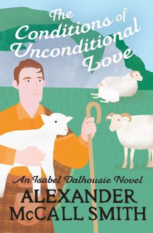 Conditions of Unconditional Love de Alexander McCall Smith