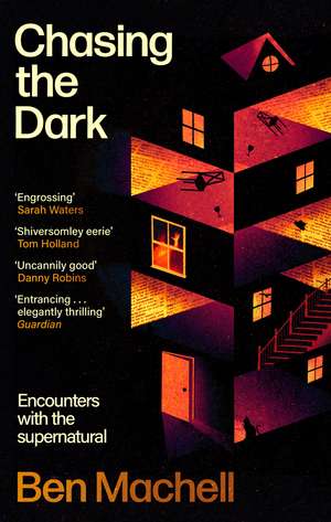 Chasing the Dark: Encounters with the supernatural de Ben Machell