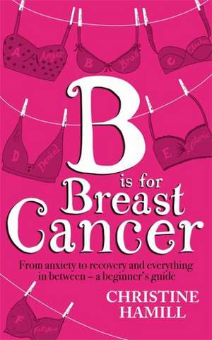 B is for Breast Cancer de Christine Hamill