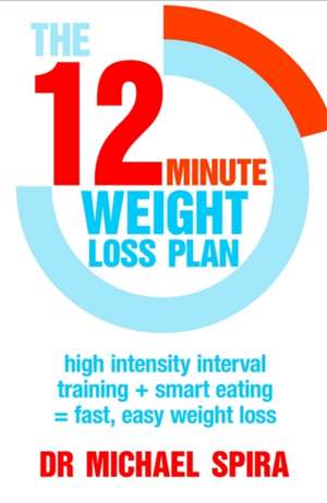 The 12 Minute Weight-Loss Plan de Michael Spira