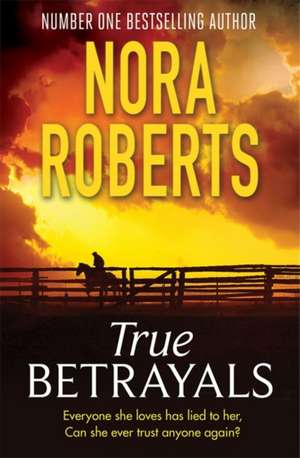 True Betrayals de Nora Roberts