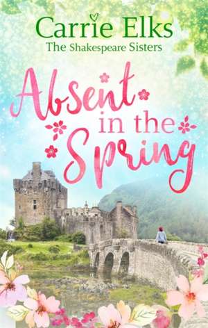 Absent in the Spring de Carrie Elks