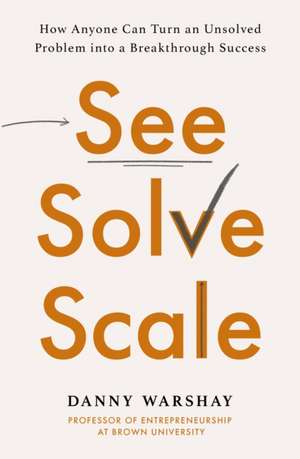 See, Solve, Scale de Danny Warshay