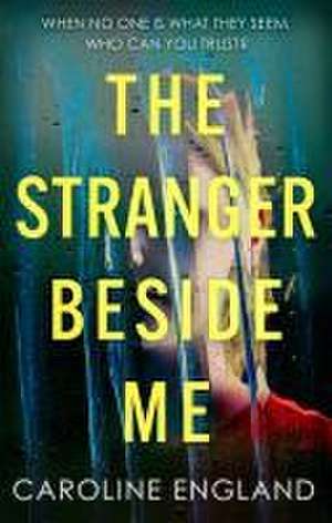 The Stranger Beside Me de Caroline England