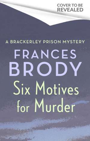 Six Motives for Murder de Frances Brody