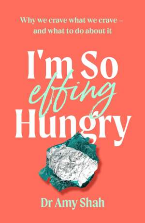 I'm So Effing Hungry de Amy Shah