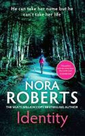 Identity: The gripping new drama from the multi-million copy bestselling author de Nora Roberts