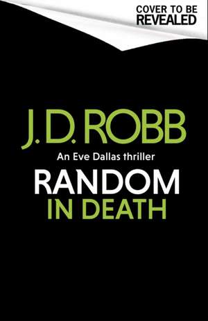 Random in Death: An Eve Dallas thriller (In Death 58) de J. D. Robb