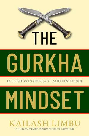 Limbu, K: Gurkha Mindset de Kailash Limbu