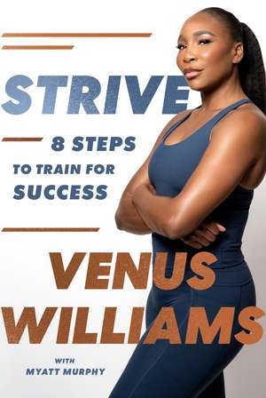Strive: 8 Steps to Train for Success de Venus Williams