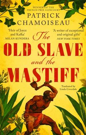 The Old Slave and the Mastiff de Patrick Chamoiseau