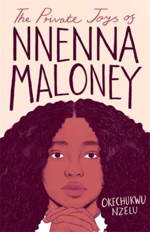 Nzelu, O: The Private Joys of Nnenna Maloney de Okechukwu Nzelu