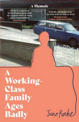 A Working-Class Family Ages Badly de Juno Roche