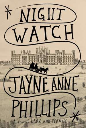 Night Watch de Jayne Anne Phillips