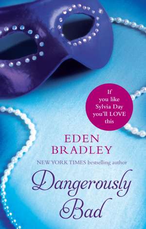 Dangerously Bad de Eden Bradley