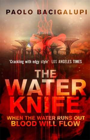 The Water Knife de Paolo Bacigalupi