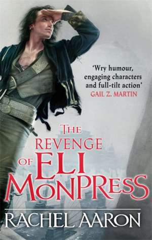 The Revenge of Eli Monpress de Rachel Aaron