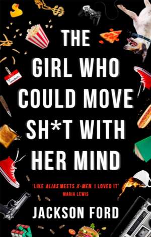 The Girl Who Could Move Sh*t With Her Mind de Jackson Ford