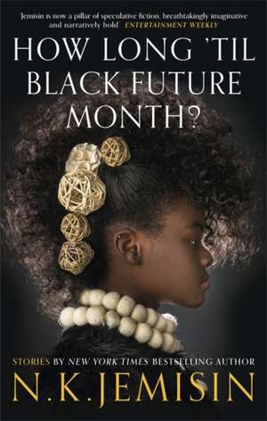 How Long 'til Black Future Month? de N. K. Jemisin