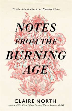 Notes from the Burning Age de Claire North