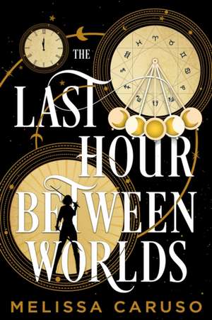 The Last Hour Between Worlds de Melissa Caruso