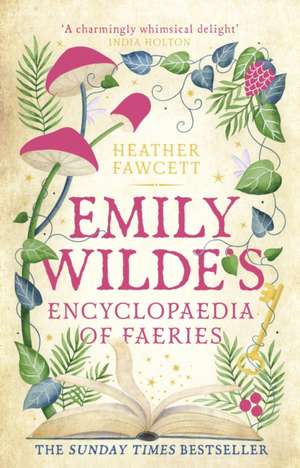 Emily Wilde's Encyclopaedia of Faeries de Heather Fawcett